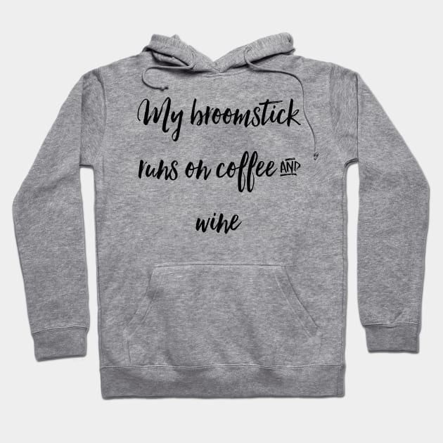 My Broomstick Runs on Coffee and Wine Hoodie by chrissyloo